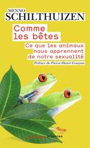 Couverture du livre « Comme les bêtes ; ce que les animaux nous apprennent de notre sexualité » de Menno Schilthuizen aux éditions Flammarion
