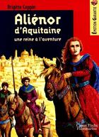 Couverture du livre « Alienor d'aquitaine, une reine a l'aventure - - senior, des 11/12ans » de Brigitte Coppin aux éditions Pere Castor