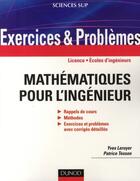 Couverture du livre « Exercices et problèmes de mathématiques pour l'ingénieur ; licence, écoles d'ingenieurs » de Yves Leroyer et Patrice Tesson aux éditions Dunod