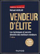 Couverture du livre « Vendeur d'élite : les techniques et secrets dévoilés des meilleurs vendeurs (7e édition) » de Michael Aguilar aux éditions Dunod