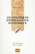 Couverture du livre « Les politiques d'intelligence économique » de Gerard Pardini et Eric Delbecque aux éditions Que Sais-je ?