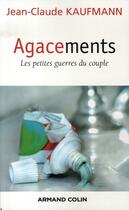 Couverture du livre « Agacements ; les petites guerres du couple » de Jean-Claude Kaufmann aux éditions Armand Colin