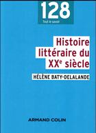 Couverture du livre « Histoire littéraire du XXe siècle » de Helene Baty-Delalande aux éditions Armand Colin