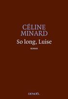 Couverture du livre « So long, Luise » de Celine Minard aux éditions Denoel