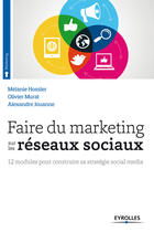 Couverture du livre « Faire du marketing sur les réseaux sociaux » de Melanie Hossler et Olivier Murat aux éditions Eyrolles