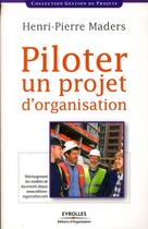 Couverture du livre « Piloter un projet d'organisation » de Maders Henri Pi aux éditions Editions D'organisation