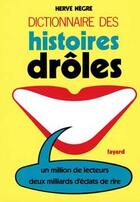 Couverture du livre « Dictionnaire des histoires drôles : Un million de lecteurs. Deux milliards d'éclats de rire » de Herve Negre aux éditions Fayard