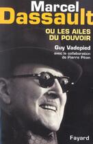 Couverture du livre « Marcel Dassault : ou les ailes du pouvoir » de Pean/Vadepied aux éditions Fayard