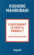 Couverture du livre « L'occident s'est-il perdu ? » de Kishore Mahbubani aux éditions Fayard