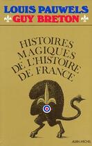 Couverture du livre « Histoires magiques de l'Histoire de France t.1 » de Louis Pauwels et Guy Breton aux éditions Albin Michel