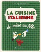 Couverture du livre « La cuisine italienne de mère en fille (édition 2015) » de Leda Vigliardi-Paravia aux éditions Albin Michel