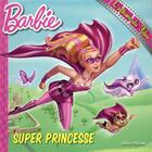 Couverture du livre « Barbie ; super princesse » de  aux éditions Albin Michel