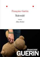Couverture du livre « Maternité » de Francoise Guerin aux éditions Albin Michel