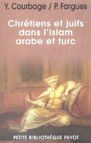 Couverture du livre « Chrétiens et juifs dans l'islam arabe et turc » de Y Courbage et P Fargues aux éditions Payot