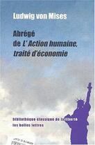 Couverture du livre « Abrégé de l'Action humaine, traite d'economie » de Ludwig Von Mises aux éditions Belles Lettres