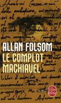 Couverture du livre « Le complot Machiavel » de Allan Folsom aux éditions Le Livre De Poche