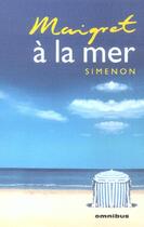 Couverture du livre « Maigret à la mer » de Georges Simenon aux éditions Omnibus