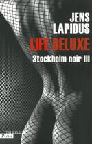 Couverture du livre « Stockholm noir Tome 3 ; life deluxe » de Jens Lapidus aux éditions Plon