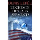 Couverture du livre « Le chemin des faux serments » de Denis Lepee aux éditions Plon