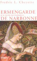 Couverture du livre « Ermangarde de Narbonne et le monde des troubadours » de Fredric L. Cheyette aux éditions Perrin