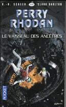 Couverture du livre « Perry Rhodan - cycle 15 ; la hanse cosmique Tome 4 : le vaisseau des ancêtres » de Clark Darlton et Karl-Herbert Scheer aux éditions Pocket