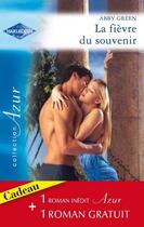 Couverture du livre « La fièvre du souvenir ; coupable attirance » de Rebecca Winters et Abby Green aux éditions Harlequin