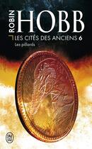 Couverture du livre « Les cités des anciens Tome 6 ; les pillards » de Robin Hobb aux éditions J'ai Lu