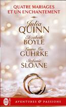 Couverture du livre « Quatre mariages et un enchantement » de Elizabeth Boyle et Julia Quinn et Stefanie Sloane aux éditions J'ai Lu