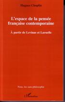 Couverture du livre « L'espace de la pensée française contemporaine ; à partir de levinas et laruelle » de Hugues Choplin aux éditions Editions L'harmattan