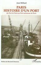 Couverture du livre « Paris, histoire d'un port ; du Port de Paris au Port autonome de Paris » de Jean Millard aux éditions Editions L'harmattan