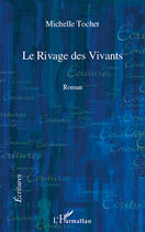 Couverture du livre « Le rivage des vivants » de Michelle Tochet aux éditions Editions L'harmattan