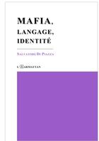 Couverture du livre « Mafia ; langage ; identité » de Salvatore Di Piazza aux éditions L'harmattan