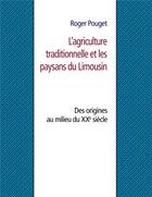 Couverture du livre « L'agriculture traditionnelle et les paysans du Limousin » de Roger Pouget aux éditions Books On Demand