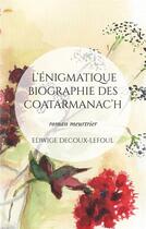 Couverture du livre « L'énigmatique biographie des Coatarmanac'h : roman meurtrier » de Edwige Decoux-Lefoul aux éditions Books On Demand