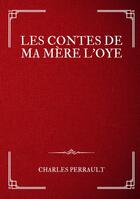 Couverture du livre « Les Contes de ma Mère l'Oye » de Charles Perrault aux éditions Books On Demand