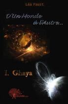 Couverture du livre « D'un monde a l'autre, 1er tome : ghaya » de Faust Lea aux éditions Edilivre