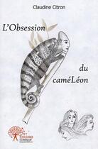 Couverture du livre « L'obsession du cameleon » de Claudine Citron aux éditions Edilivre