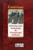 Couverture du livre « Anthologie de l'ésotérisme moderne » de Richard Raczynski aux éditions Dualpha