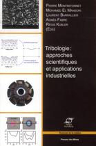 Couverture du livre « Tribologie ; approches scientifiques et applications industrielles » de  aux éditions Presses De L'ecole Des Mines