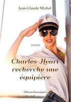 Couverture du livre « Charles-Henri recherche une equipière » de Jean-Claude Michel aux éditions Beaurepaire