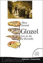 Couverture du livre « Glozel : les os de la discorde » de Alice Gerard aux éditions Jmg