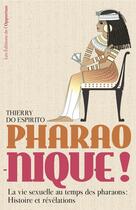 Couverture du livre « Pharao-nique ! la vie sexuelle au temps des pharaons : histoire et révélations » de Thierry Do Espirito aux éditions Les Editions De L'opportun