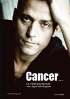 Couverture du livre « Cancer...ce n'était pourtant pas mon signe astrologique » de Erwan Chuberre aux éditions Grimal