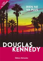 Couverture du livre « Rien ne va plus » de Douglas Kennedy aux éditions Les Editions Retrouvees