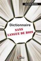 Couverture du livre « Dictionnaire sans langue de bois » de Morel Julien aux éditions Is Edition