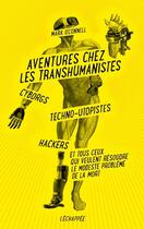 Couverture du livre « Aventures chez les transhumanistes » de Mark O'Connell aux éditions L'echappee