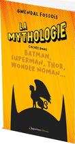 Couverture du livre « La mythologie cachée dans Batman, Superman, Thor, Wonder woman... » de Gwendal Fossois aux éditions L'opportun