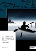 Couverture du livre « Le murmure de l'Atlantique » de Caro Logan aux éditions Nombre 7