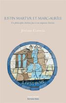 Couverture du livre « Justin martyr et Marc-Aurèle : un philosophe chrétien face à un empereur stoïcien » de Jerome Correia aux éditions Editions Maia