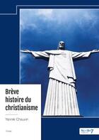 Couverture du livre « Brève histoire du christianisme » de Yannik Chauvin aux éditions Nombre 7